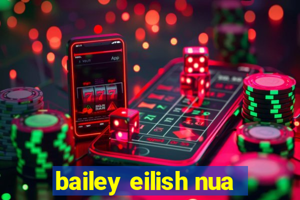 bailey eilish nua